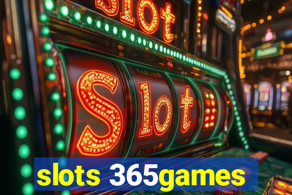 slots 365games